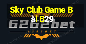 Sky Club Game Bài B29