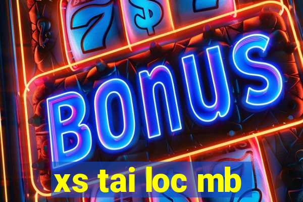 xs tai loc mb