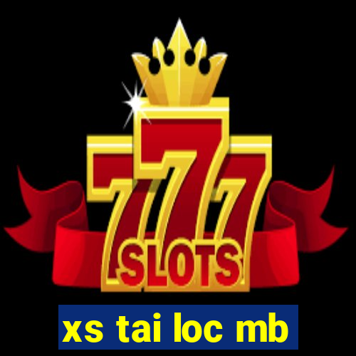 xs tai loc mb