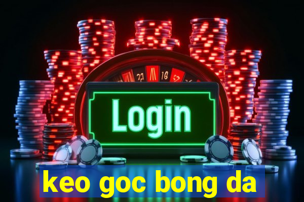 keo goc bong da