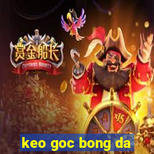 keo goc bong da