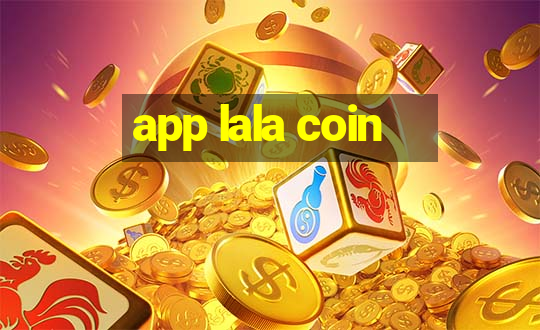 app lala coin