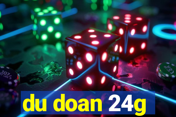 du doan 24g