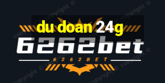 du doan 24g