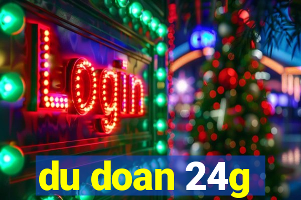 du doan 24g