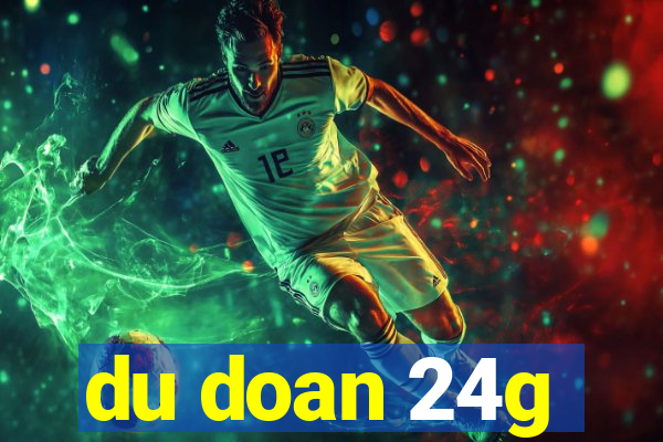 du doan 24g