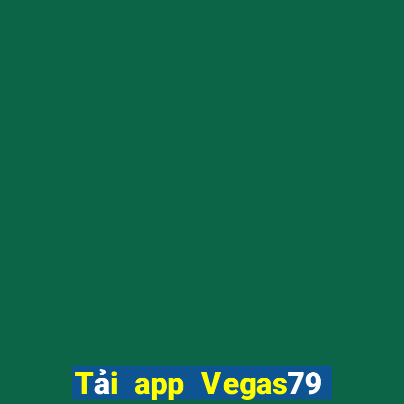 Tải app Vegas79 Tặng 500k