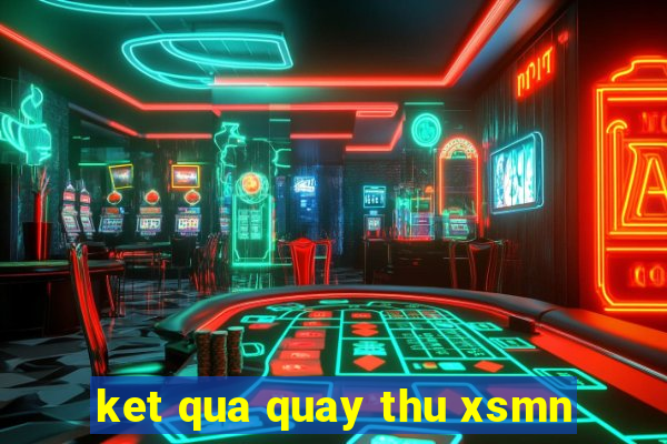 ket qua quay thu xsmn