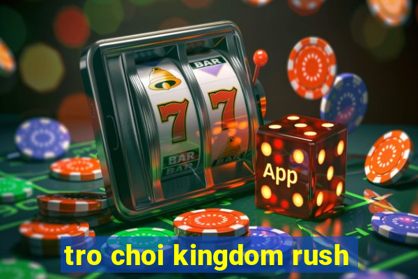 tro choi kingdom rush