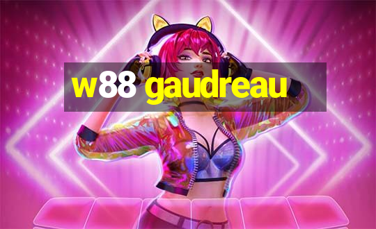 w88 gaudreau