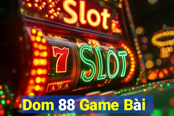 Dom 88 Game Bài