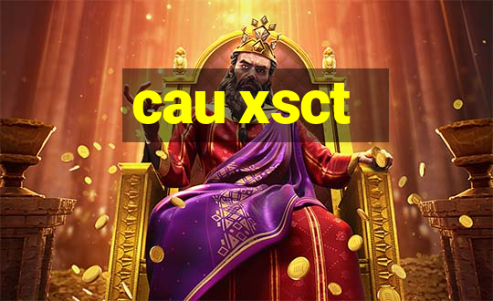 cau xsct