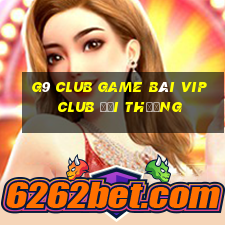 G9 Club Game Bài Vip Club Đổi Thưởng