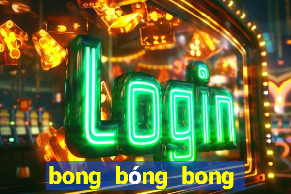 bong bóng bong bóng ma