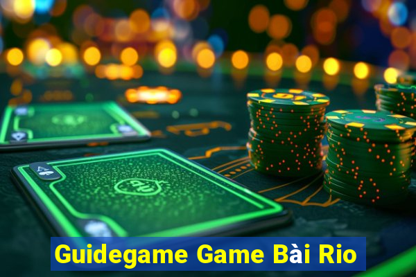 Guidegame Game Bài Rio