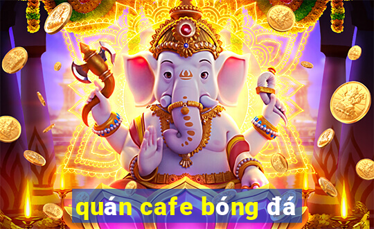 quán cafe bóng đá