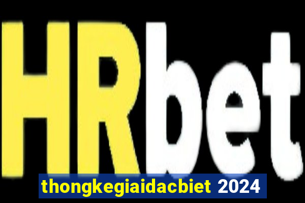 thongkegiaidacbiet 2024