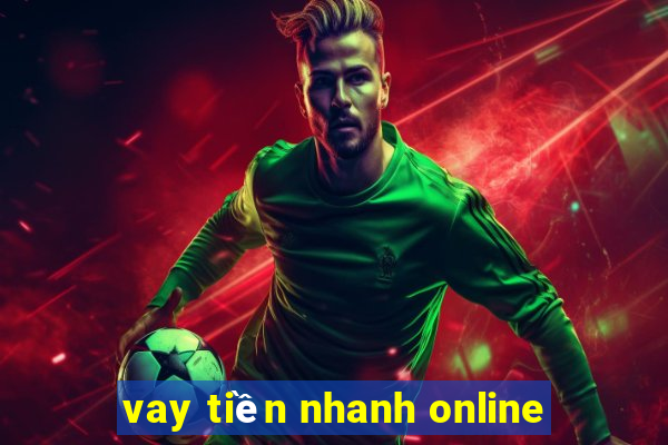 vay tiền nhanh online