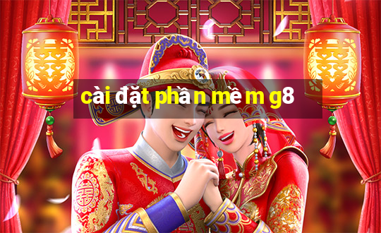 cài đặt phần mềm g8