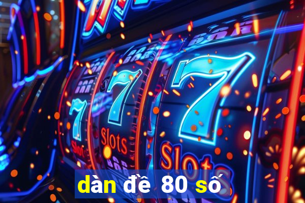 dàn đề 80 số