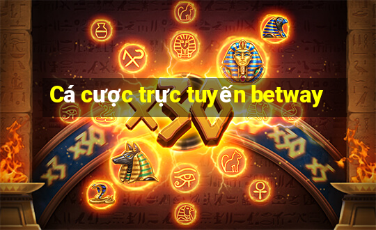 Cá cược trực tuyến betway