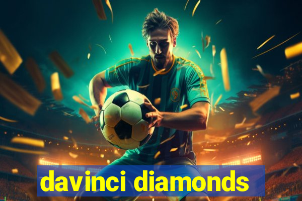 davinci diamonds