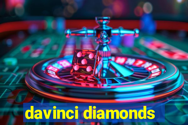 davinci diamonds