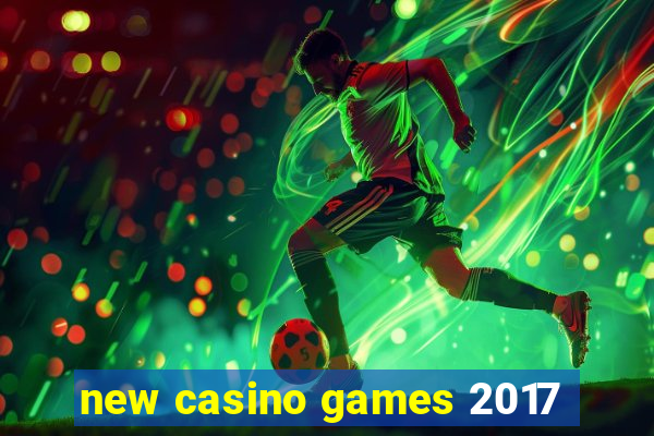 new casino games 2017