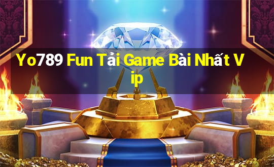 Yo789 Fun Tải Game Bài Nhất Vip