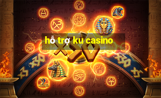 hỗ trợ ku casino