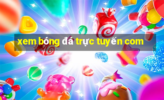 xem bóng đá trực tuyến com