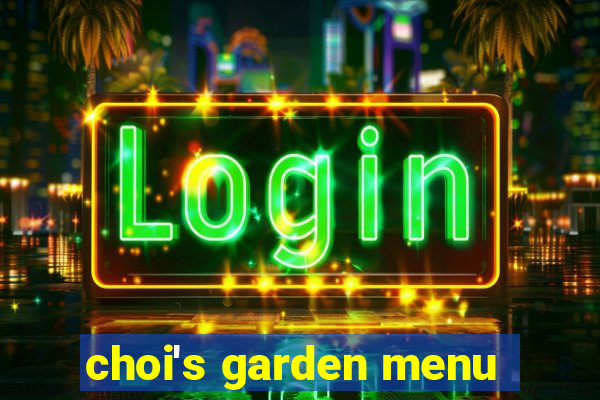 choi's garden menu