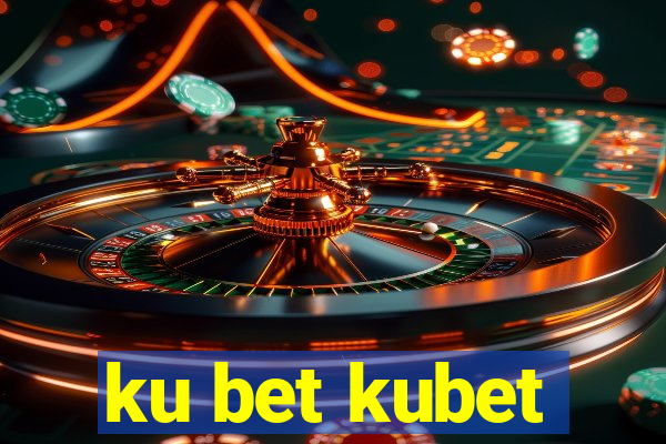 ku bet kubet