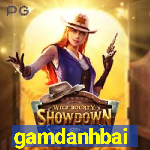 gamdanhbai