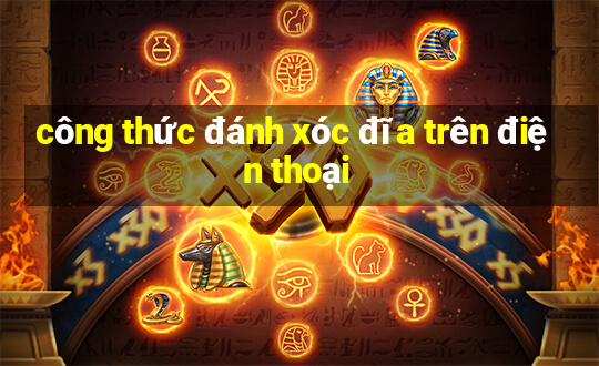 công thức đánh xóc đĩa trên điện thoại