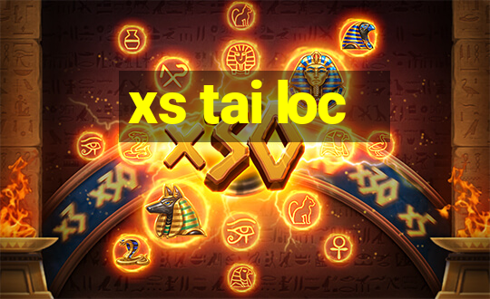 xs tai loc