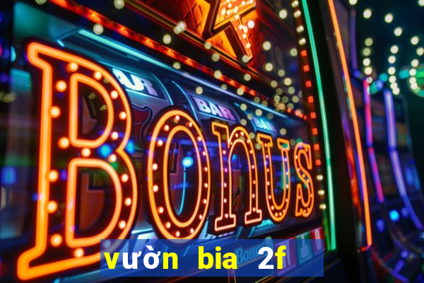 vườn bia 2f   bia club