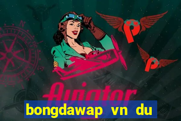 bongdawap vn du doan bong da cua bao chi html