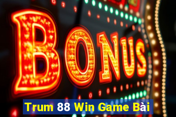 Trum 88 Win Game Bài