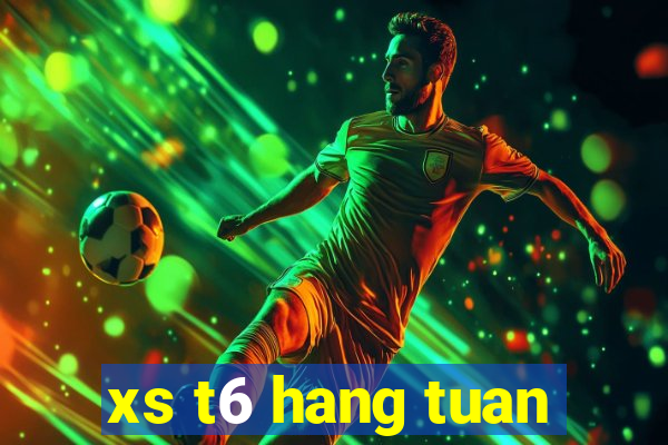 xs t6 hang tuan