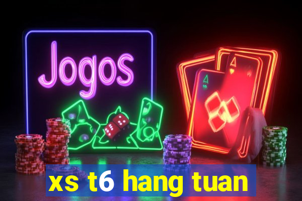 xs t6 hang tuan