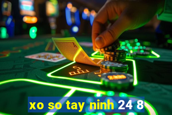 xo so tay ninh 24 8