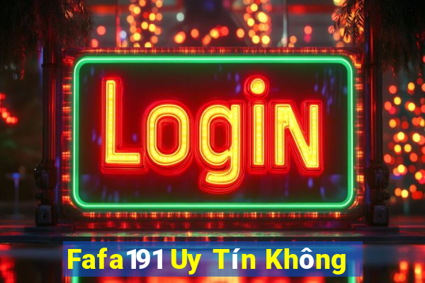 Fafa191 Uy Tín Không