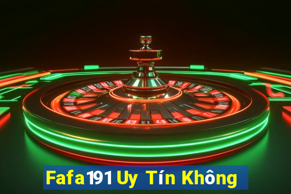 Fafa191 Uy Tín Không