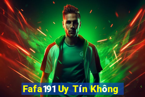 Fafa191 Uy Tín Không