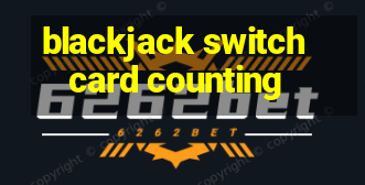 blackjack switch card counting