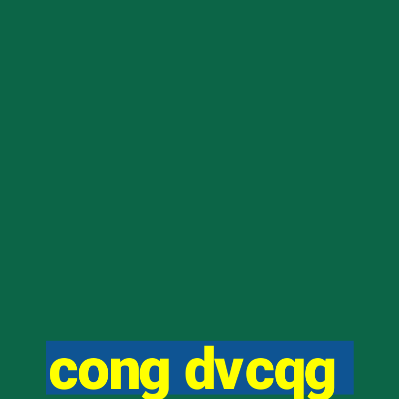 cong dvcqg