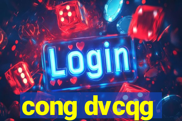 cong dvcqg