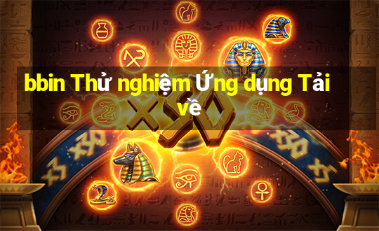 bbin Thử nghiệm Ứng dụng Tải về