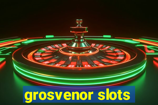 grosvenor slots